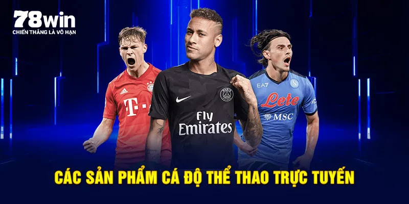 Các sản phẩm cá độ thể thao trực tuyến