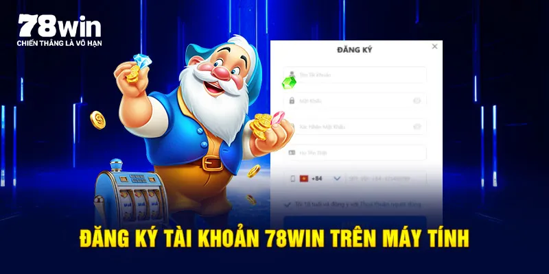 Đăng ký tài khoản 78WIN trên máy tính