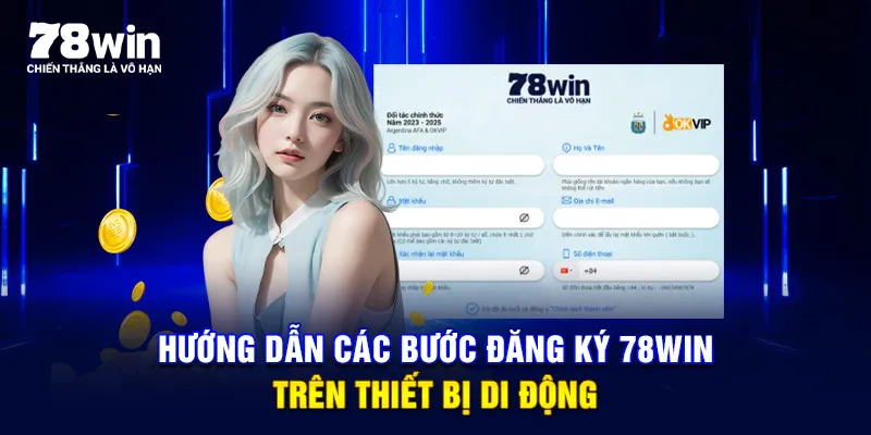 Hướng dẫn các bước đăng ký 78WIN trên thiết bị di động